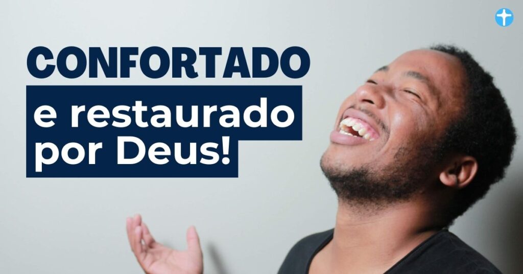 como ser confortado por deus; como ser restaurado por deus