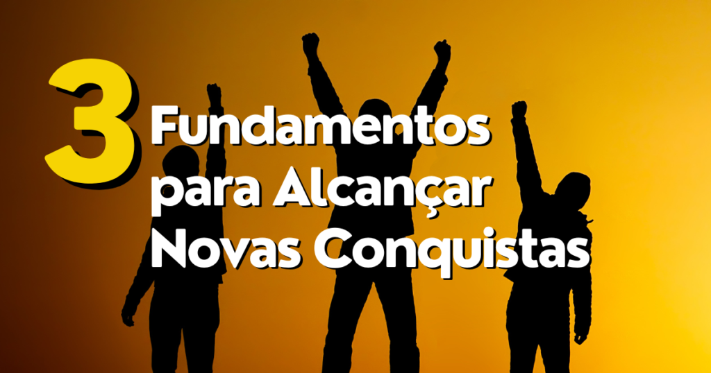 fundamentos para novas conquistas
