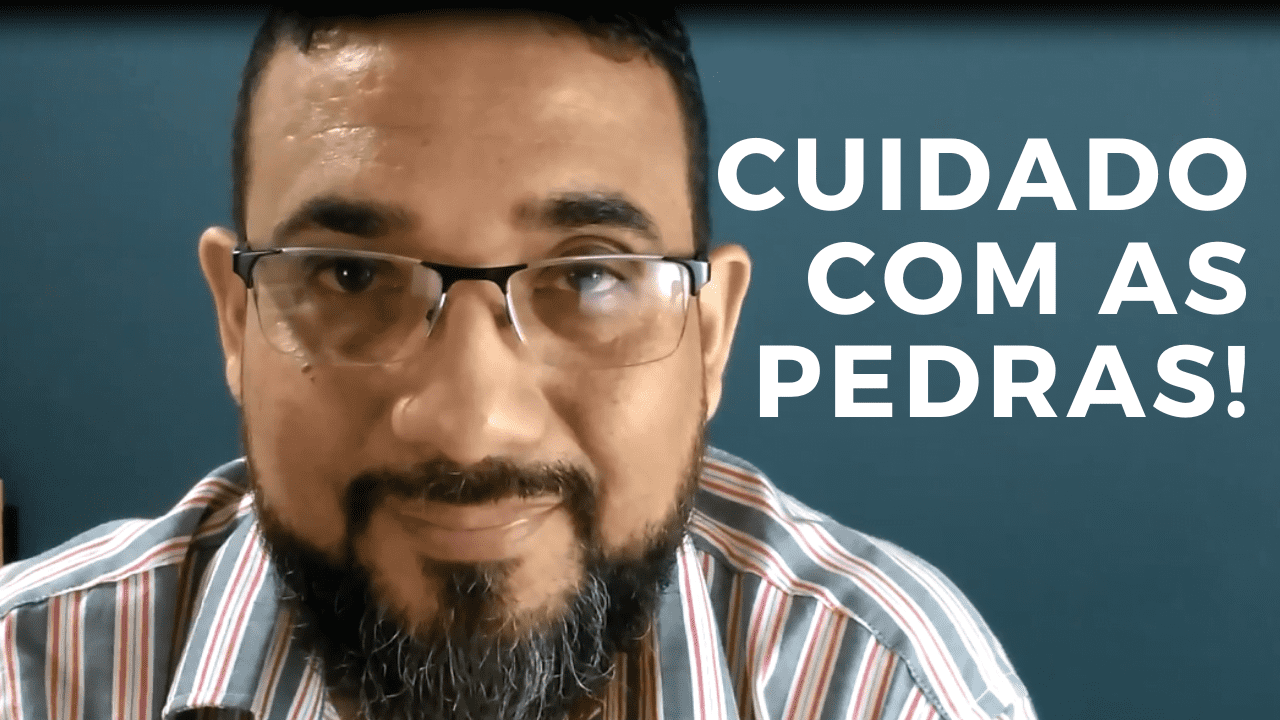 Cuidado com as Pedras