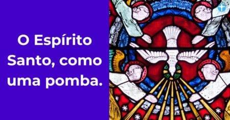 O Espírito Santo, como uma pomba