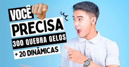 300 Quebra Gelos e dinâmicas