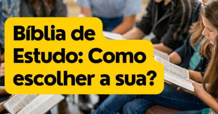 Bíblia de Estudo: Como escolher a sua?